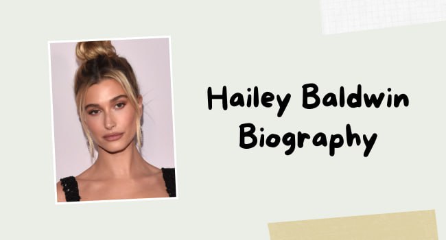Hailey Baldwin Biography