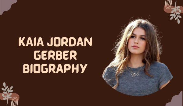 Kaia Jordan Gerber Biography